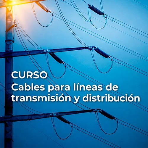 Cables para líneas de transmisión y distribución